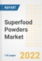 Superfood Powders Market Outlook to 2030 - A Roadmap to Market Opportunities, Strategies, Trends, Companies, and Forecasts by Type, Application, Companies, Countries - Product Image