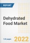 Dehydrated Food Market Outlook to 2030 - A Roadmap to Market Opportunities, Strategies, Trends, Companies, and Forecasts by Type, Application, Companies, Countries - Product Image
