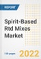 Spirit-Based RTD Mixes Market Outlook to 2030 - A Roadmap to Market Opportunities, Strategies, Trends, Companies, and Forecasts by Type, Application, Companies, Countries - Product Image