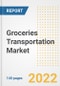 Groceries Transportation Market Outlook to 2030 - A Roadmap to Market Opportunities, Strategies, Trends, Companies, and Forecasts by Type, Application, Companies, Countries - Product Image