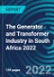 The Generator and Transformer Industry in South Africa 2022 - Product Thumbnail Image