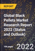 Global Black Pellets Market Research Report 2022 (Status and Outlook)- Product Image