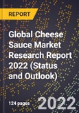 Global Cheese Sauce Market Research Report 2022 (Status and Outlook)- Product Image