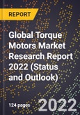 Global Torque Motors Market Research Report 2022 (Status and Outlook)- Product Image