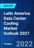 Latin America Data Center Cooling Market Outlook 2027- Product Image