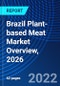 Brazil Plant-based Meat Market Overview, 2026 - Product Thumbnail Image