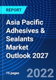 Asia Pacific Adhesives & Sealants Market Outlook 2027- Product Image