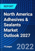 North America Adhesives & Sealants Market Outlook 2027- Product Image