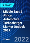 Middle East & Africa Automotive Turbocharger Market Outlook 2027- Product Image