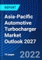 Asia-Pacific Automotive Turbocharger Market Outlook, 2027 - Product Image