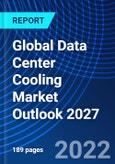 Global Data Center Cooling Market Outlook 2027- Product Image