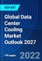 Global Data Center Cooling Market Outlook, 2027 - Product Thumbnail Image