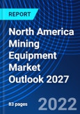 North America Mining Equipment Market Outlook 2027- Product Image