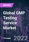 Global GMP Testing Service Market 2021-2031 by Service Type, Service Provider, End User, and Region: Trend Forecast and Growth Opportunity - Product Image