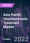 Asia Pacific Onychomycosis Treatment Market 2021-2031 by Onychomycosis Type, Treatment Type, Distribution Channel, and Country: Trend Forecast and Growth Opportunity - Product Thumbnail Image