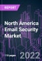 North America Email Security Market 2021-2031 by Component, Encryption Type, Email Type, Deployment, Industry Vertical, Business Segment, Distribution Channel, and Country: Trend Forecast and Growth Opportunity - Product Thumbnail Image