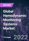 Global Hemodynamic Monitoring Systems Market 2021-2031 by Component, Modality, Setting, and Region: Trend Forecast and Growth Opportunity - Product Image