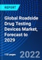 Global Roadside Drug Testing Devices Market, Forecast to 2029 - Product Thumbnail Image