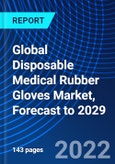 Global Disposable Medical Rubber Gloves Market, Forecast to 2029- Product Image