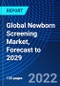 Global Newborn Screening Market, Forecast to 2029 - Product Thumbnail Image