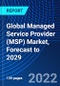 Global Managed Service Provider (MSP) Market, Forecast to 2029 - Product Image