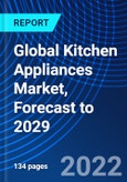 Global Kitchen Appliances Market, Forecast to 2029- Product Image