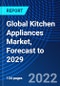 Global Kitchen Appliances Market, Forecast to 2029 - Product Thumbnail Image