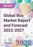 Global Bus Market Report and Forecast 2022-2027- Product Image