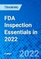 FDA Inspection Essentials in 2022 (August 1-2, 2022) - Product Image