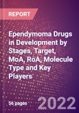 Ependymoma Drugs in Development by Stages, Target, MoA, RoA, Molecule Type and Key Players- Product Image