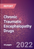 Chronic Traumatic Encephalopathy Drugs in Development by Stages, Target, MoA, RoA, Molecule Type and Key Players- Product Image