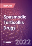 Spasmodic Torticollis Drugs in Development by Stages, Target, MoA, RoA, Molecule Type and Key Players- Product Image