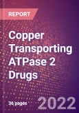 Copper Transporting ATPase 2 Drugs in Development by Therapy Areas and Indications, Stages, MoA, RoA, Molecule Type and Key Players- Product Image