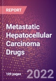 Metastatic Hepatocellular Carcinoma Drugs in Development by Stages, Target, MoA, RoA, Molecule Type and Key Players- Product Image