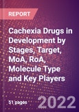 Cachexia Drugs in Development by Stages, Target, MoA, RoA, Molecule Type and Key Players- Product Image