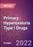 Primary Hyperoxaluria Type I Drugs in Development by Stages, Target, MoA, RoA, Molecule Type and Key Players- Product Image