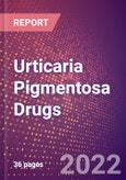 Urticaria Pigmentosa Drugs in Development by Stages, Target, MoA, RoA, Molecule Type and Key Players- Product Image