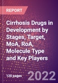 Cirrhosis Drugs in Development by Stages, Target, MoA, RoA, Molecule Type and Key Players- Product Image