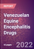 Venezuelan Equine Encephalitis Drugs in Development by Stages, Target, MoA, RoA, Molecule Type and Key Players- Product Image