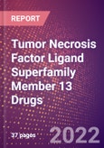 Tumor Necrosis Factor Ligand Superfamily Member 13 Drugs in Development by Therapy Areas and Indications, Stages, MoA, RoA, Molecule Type and Key Players- Product Image