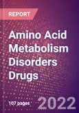 Amino Acid Metabolism Disorders Drugs in Development by Stages, Target, MoA, RoA, Molecule Type and Key Players- Product Image