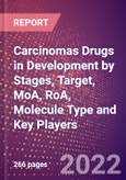 Carcinomas Drugs in Development by Stages, Target, MoA, RoA, Molecule Type and Key Players- Product Image