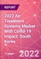 2022 Air Treatment Systems Market With Covid-19 Impact: South Korea - Product Thumbnail Image