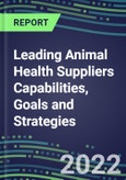 2022 Leading Animal Health Suppliers Capabilities, Goals and Strategies- Product Image