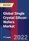 Global Single Crystal Silicon Wafers Market, By Type, Application & By Region - Forecast and Analysis 2022-2027 - Product Thumbnail Image