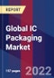Global IC Packaging Market, By Type, Bonding Technique, Application & By Region - Forecast and Analysis 2022-2027 - Product Image