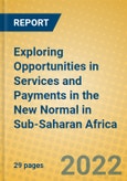 Exploring Opportunities in Services and Payments in the New Normal in Sub-Saharan Africa- Product Image