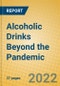 Alcoholic Drinks Beyond the Pandemic - Product Image