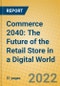 Commerce 2040: The Future of the Retail Store in a Digital World - Product Image