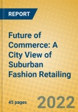 Future of Commerce: A City View of Suburban Fashion Retailing- Product Image
